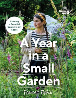 Frances Tophill – A year in a small garden 2024